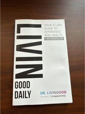 Livingood Daily Your 21 Day Guide To Experience Real Health Blake Livingood New